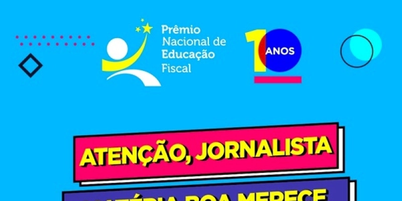Prazo para jornalistas realizarem inscrição no Prêmio Nacional de Educação Fiscal termina dia 31 de agosto