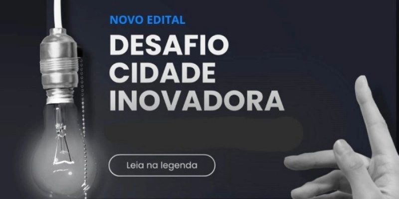 Inscrições para empreendedores participarem do ‘Desafio Cidade Inovadora’ encerram nesta segunda-feira