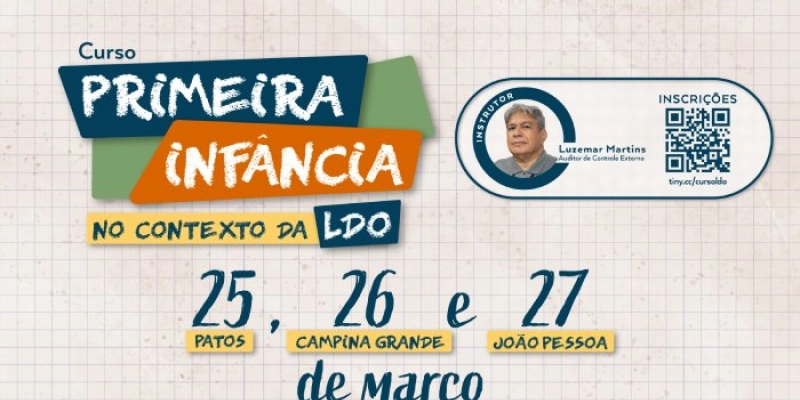 TCE promove curso sobre Primeira Infância e LDO para gestores em Campina Grande nesta quarta-feira (26)