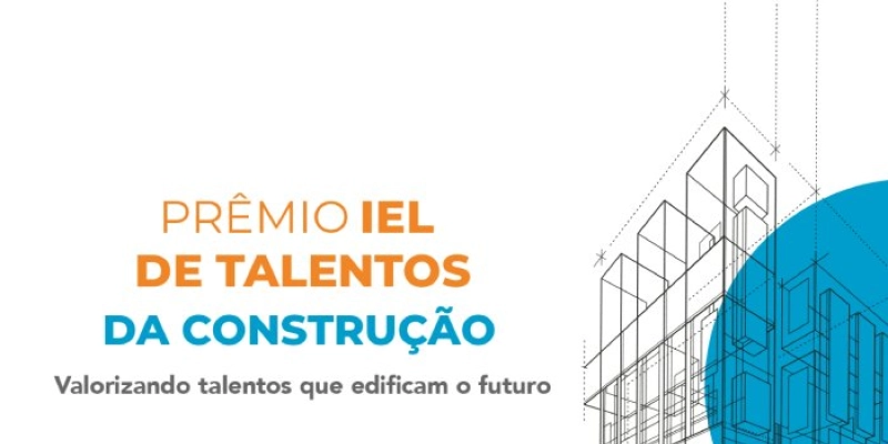 IEL está com inscrições abertas para prêmio nacional que conecta estudantes à indústria da construção