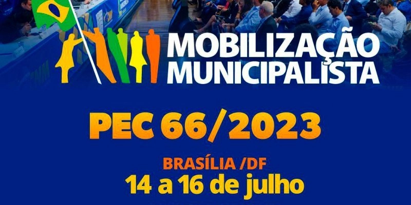 Famup convoca prefeitos e prefeitas para mobilização em Brasília pela aprovação da PEC 66/2023