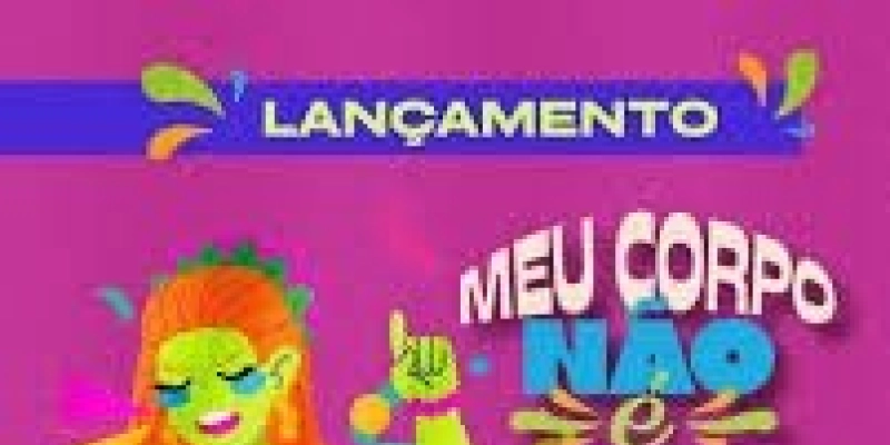 Governo da Paraíba lança 8ª edição da campanha “Meu Corpo Não é Sua Folia”