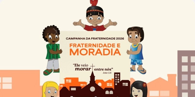 Campanha da Fraternidade 2026 destaca moradia como desafio social urgente