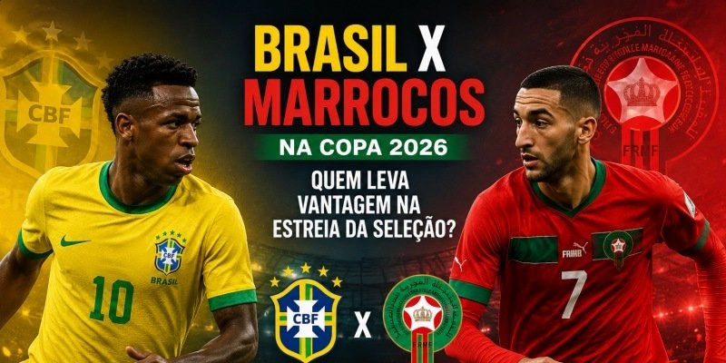 Brasil x Marrocos na Copa 2026: quem leva vantagem na estreia da Seleção