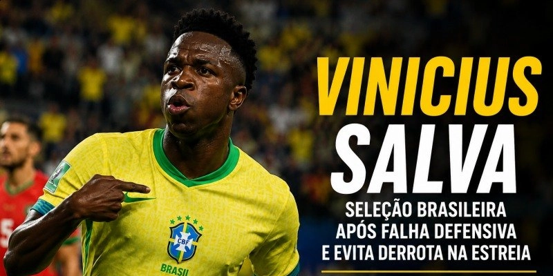 Vinicius salva Seleção Brasileira após falha defensiva e evita derrota na estreia