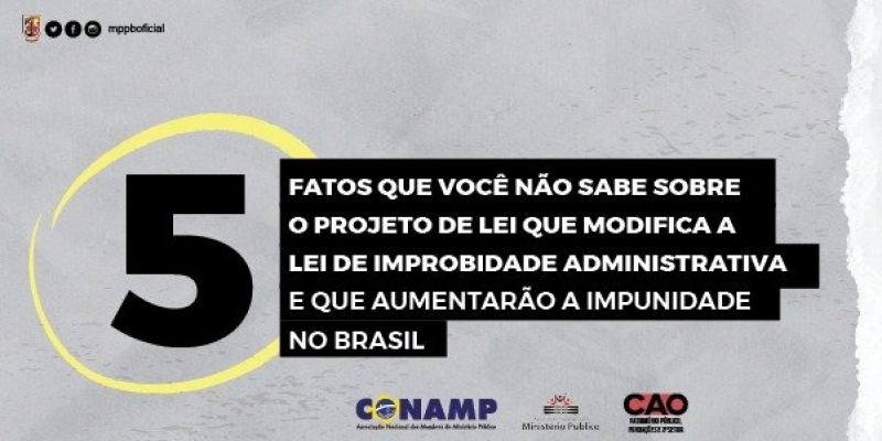 PL que altera Lei de Improbidade trará retrocessos e impunidade, alertam MPPB, APMP e Conamp