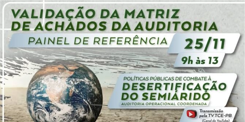 TCE-PB coordena evento para validação da matriz de achados da auditoria em Políticas Públicas de Combate à Desertificação
