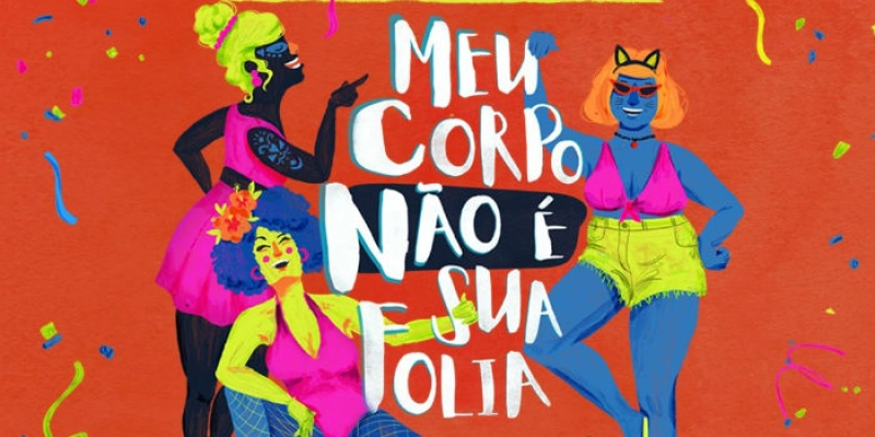 Lançamento de campanha "Meu corpo não é sua folia" faz alerta sobre importunação sexual