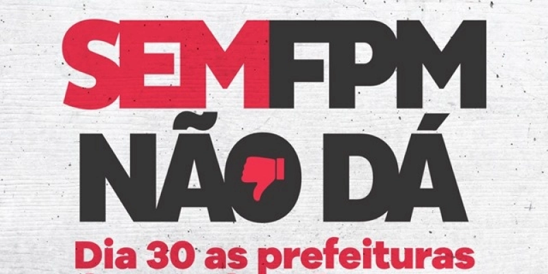 Municípios de 5 estados aderem à mobilização do dia 30 pelo reajuste no FPM