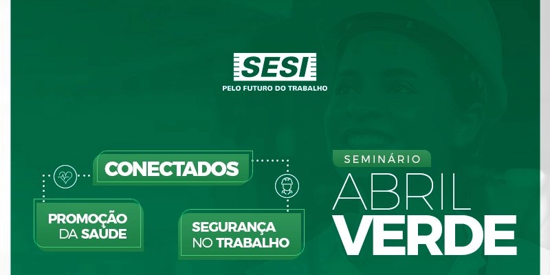 Abril Verde: SESI PB realiza Seminário sobre Promoção da Saúde e Segurança