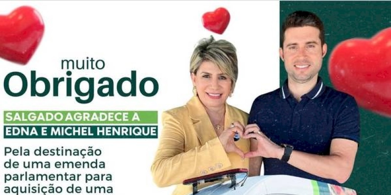 Edna e Michel Henrique conseguem emenda para aquisição de ambulância para o município de Salgado de São Félix; prefeito comemora