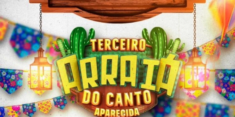 Prefeitura de Aparecida promoverá o “Terceiro Arraiá do Canto”, são quatro dias de muita curtição, tradição e festividades 
