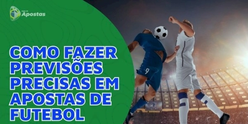 Como Fazer Previsões Precisas em Apostas de Futebol