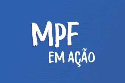 Imagem retangular com fundo azul e a seguinte frase em letras brancas: MPF em ação