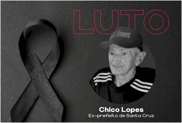 Ex-prefeito de Santa Cruz, Chico Lopes