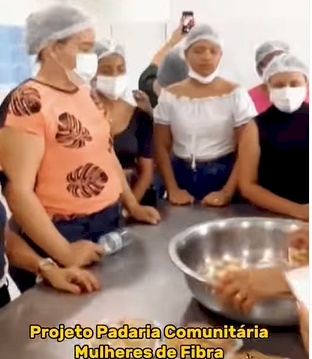  Projeto Padaria Comunitária Mulheres de Fibra.