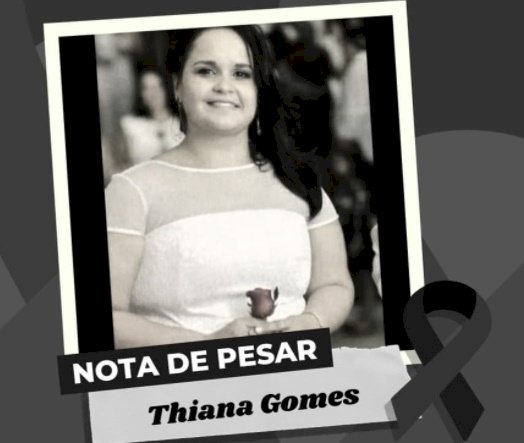Gervásio Maia lamenta profundamente a morte da enfermeira Thiana Gomes, filha do deputado Tião Gomes 