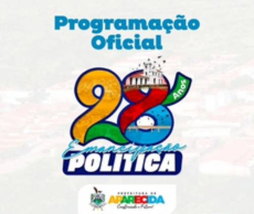 Prefeito João Neto convida a todos para participar de uma semana inteira de eventos em alusão aos 28 anos de emancipação política de Aparecida