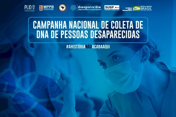 Campanha incentiva coleta de material genético para identificação de desaparecidos