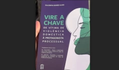 Livro “Vire a Chave: de vítima de violência doméstica à protagonista processual”