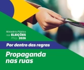 Propaganda política nas ruas: saiba o que os candidatos podem ou não fazer nas Eleições 2026