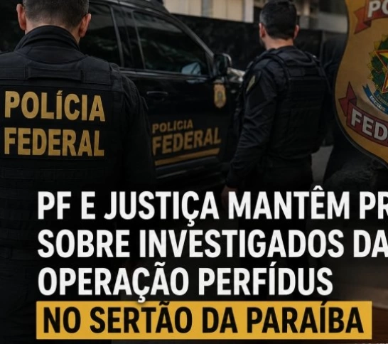  PF e Justiça mantêm pressão sobre investigados da Operação Perfídus no Sertão da Paraíba; Delegado envolvido continua preso