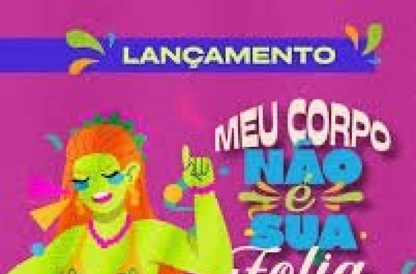 Imagem Governo da Paraíba lança 8ª edição da campanha “Meu Corpo Não é Sua Folia”